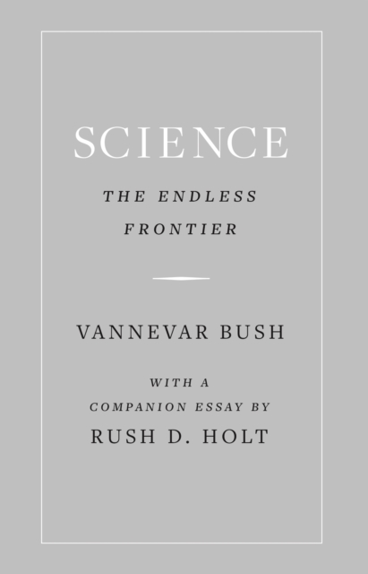 Science, the Endless Frontier, Hardback Book