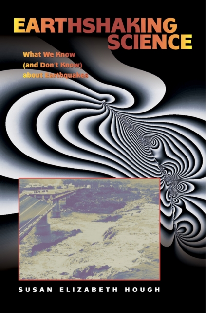 Earthshaking Science : What We Know (and Don't Know) about Earthquakes, PDF eBook