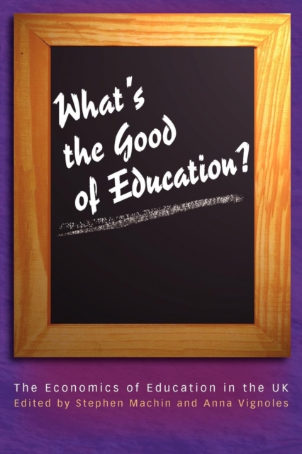 What's the Good of Education? : The Economics of Education in the UK, PDF eBook