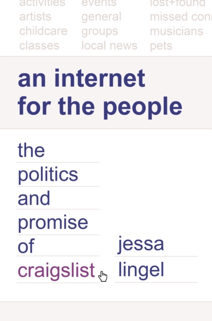 An Internet for the People : The Politics and Promise of craigslist, Hardback Book