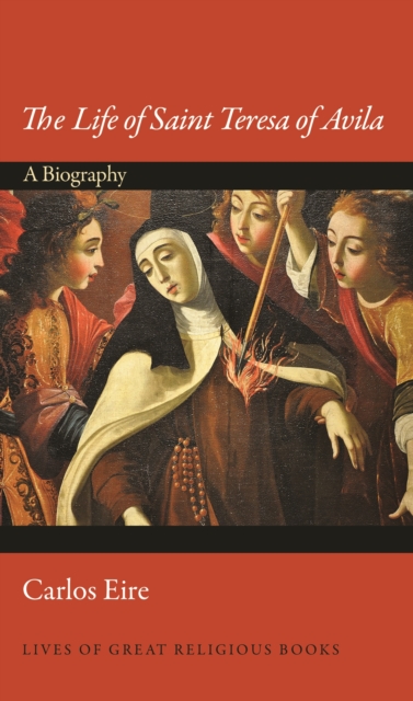 The Life of Saint Teresa of Avila : A Biography, EPUB eBook