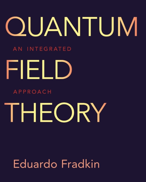 Quantum Field Theory : An Integrated Approach, PDF eBook