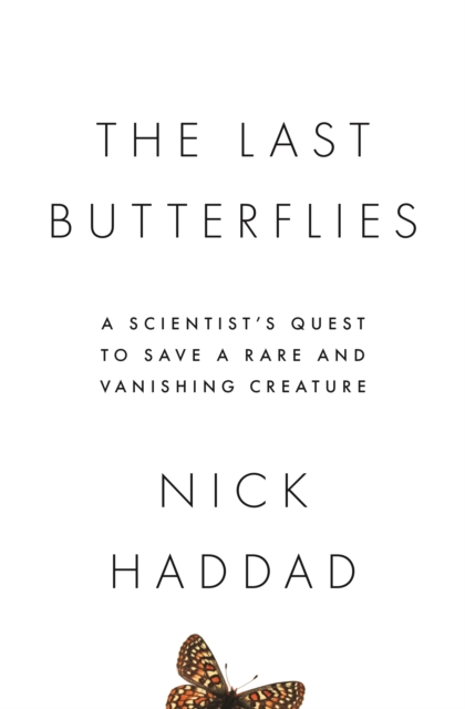 The Last Butterflies : A Scientist's Quest to Save a Rare and Vanishing Creature, EPUB eBook