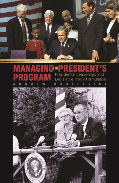 Managing the President's Program : Presidential Leadership and Legislative Policy Formulation, PDF eBook