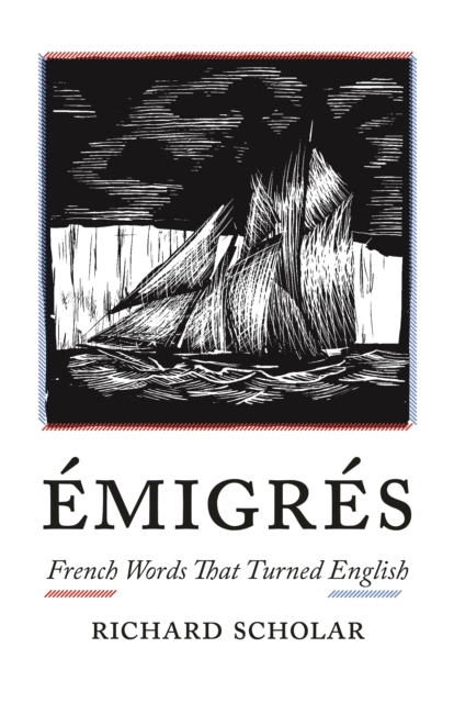 Emigres : French Words That Turned English, Hardback Book