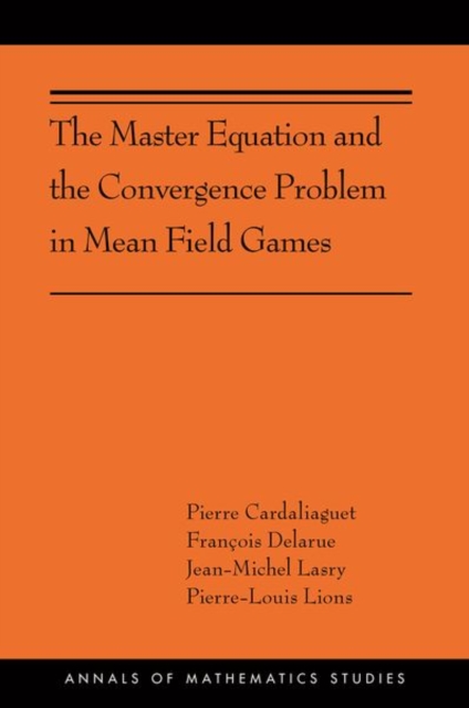 The Master Equation and the Convergence Problem in Mean Field Games : (AMS-201), Paperback / softback Book