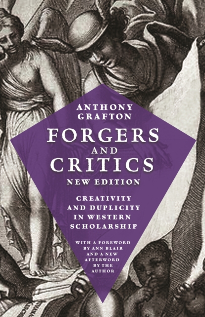 Forgers and Critics, New Edition : Creativity and Duplicity in Western Scholarship, Paperback / softback Book