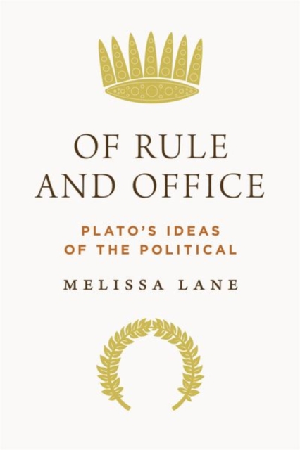 Of Rule and Office : Plato's Ideas of the Political, Hardback Book