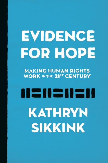 Evidence for Hope : Making Human Rights Work in the 21st Century, Paperback / softback Book