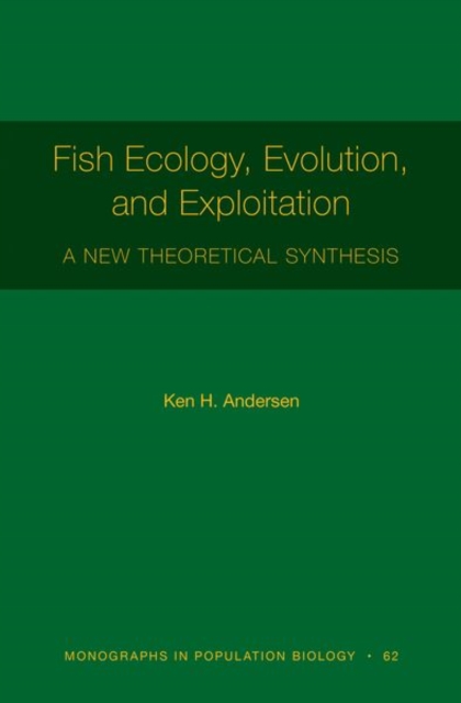 Fish Ecology, Evolution, and Exploitation : A New Theoretical Synthesis, Paperback / softback Book