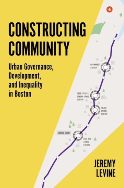 Constructing Community : Urban Governance, Development, and Inequality in Boston, Paperback / softback Book