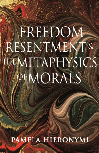 Freedom, Resentment, and the Metaphysics of Morals, Hardback Book