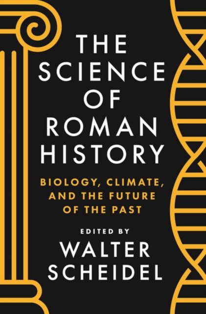 The Science of Roman History : Biology, Climate, and the Future of the Past, Paperback / softback Book