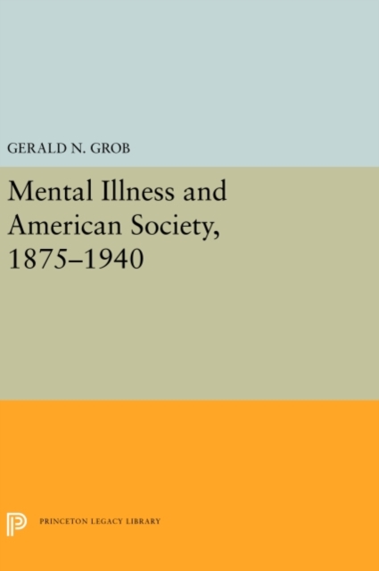 Mental Illness and American Society, 1875-1940, PDF eBook