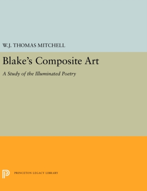 Blake's Composite Art : A Study of the Illuminated Poetry, PDF eBook