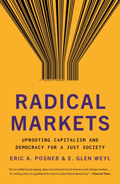 Radical Markets : Uprooting Capitalism and Democracy for a Just Society, EPUB eBook
