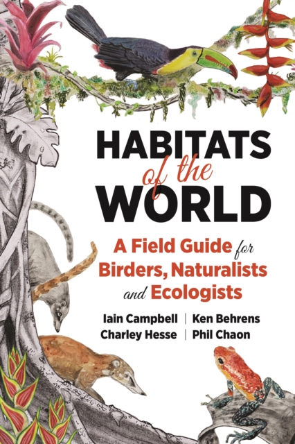 Habitats of the World : A Field Guide for Birders, Naturalists, and Ecologists, Paperback / softback Book