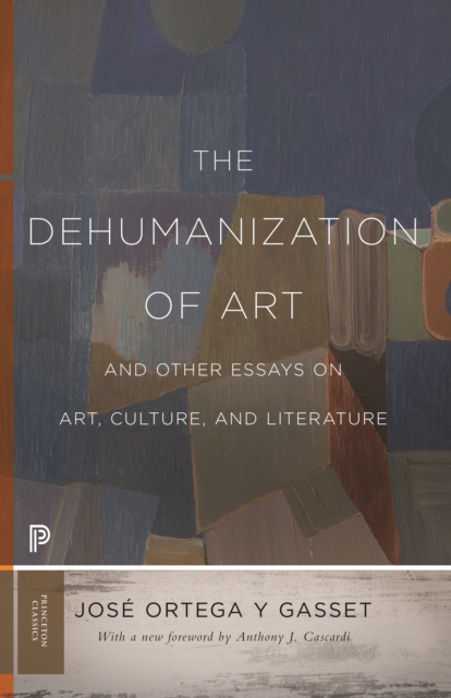 The Dehumanization of Art and Other Essays on Art, Culture, and Literature, EPUB eBook