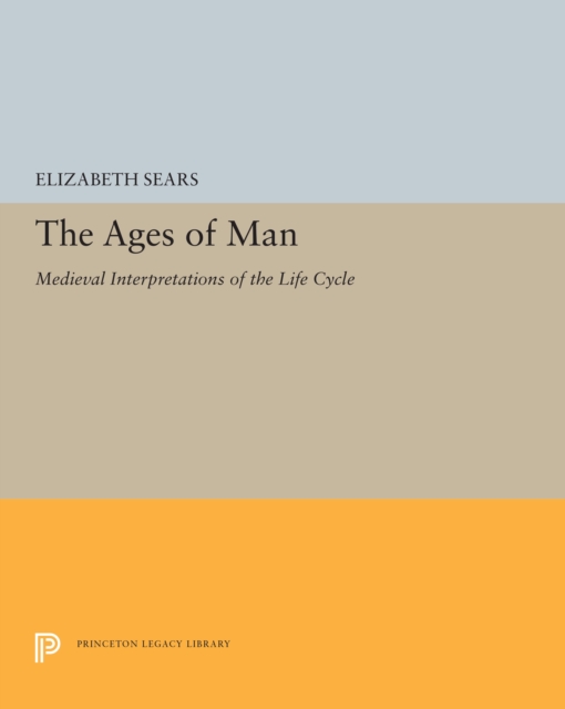 The Ages of Man : Medieval Interpretations of the Life Cycle, PDF eBook