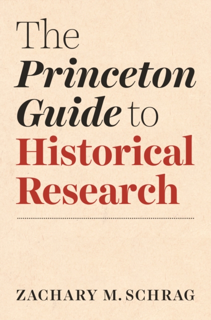 The Princeton Guide to Historical Research, Paperback / softback Book