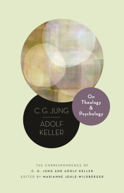 On Theology and Psychology : The Correspondence of C. G. Jung and Adolf Keller, Hardback Book