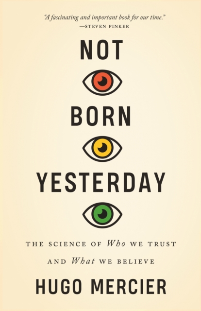 Not Born Yesterday : The Science of Who We Trust and What We Believe, EPUB eBook