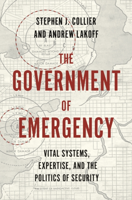 The Government of Emergency : Vital Systems, Expertise, and the Politics of Security, Hardback Book