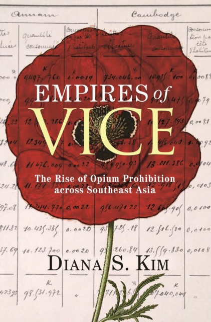 Empires of Vice : The Rise of Opium Prohibition across Southeast Asia, Paperback / softback Book