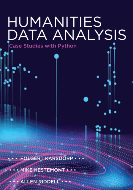 Humanities Data Analysis : Case Studies with Python, PDF eBook