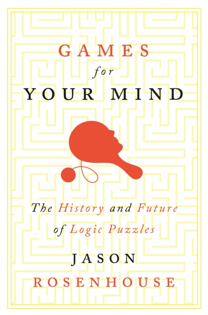 Games for Your Mind : The History and Future of Logic Puzzles, EPUB eBook