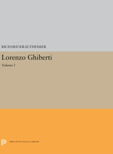 Lorenzo Ghiberti : Volume I, Hardback Book