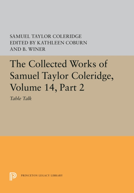 The Collected Works of Samuel Taylor Coleridge, Volume 14 : Table Talk, Part II, PDF eBook