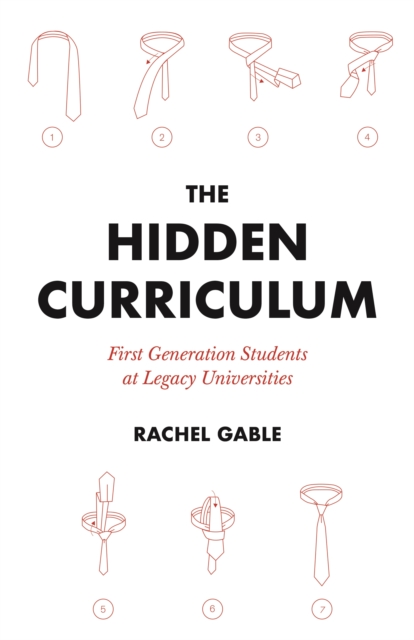 The Hidden Curriculum : First Generation Students at Legacy Universities, EPUB eBook