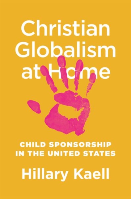 Christian Globalism at Home : Child Sponsorship in the United States, Paperback / softback Book