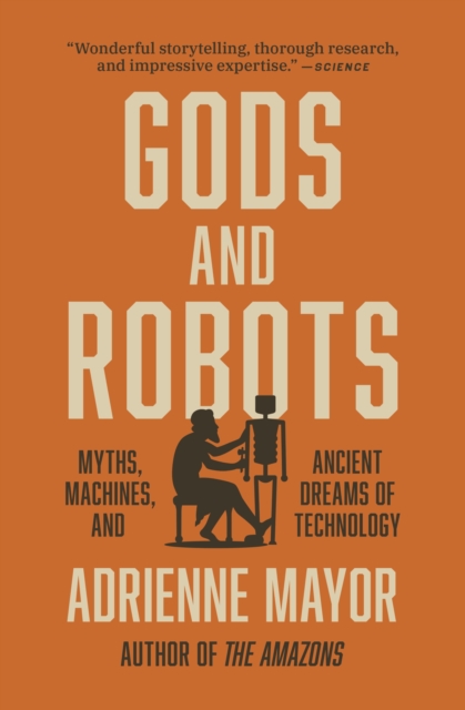 Gods and Robots : Myths, Machines, and Ancient Dreams of Technology, Paperback / softback Book