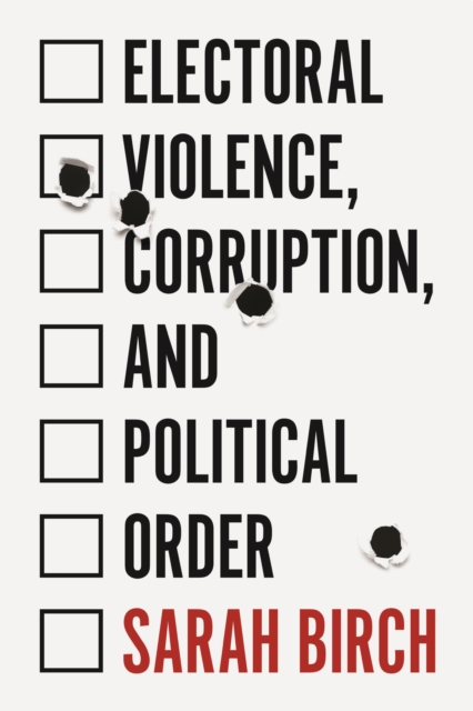 Electoral Violence, Corruption, and Political Order, Hardback Book