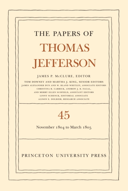 The Papers of Thomas Jefferson, Volume 45 : 11 November 1804 to 8 March 1805, Hardback Book