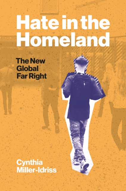 Hate in the Homeland : The New Global Far Right, Hardback Book