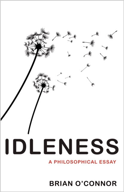 Idleness : A Philosophical Essay, Paperback / softback Book