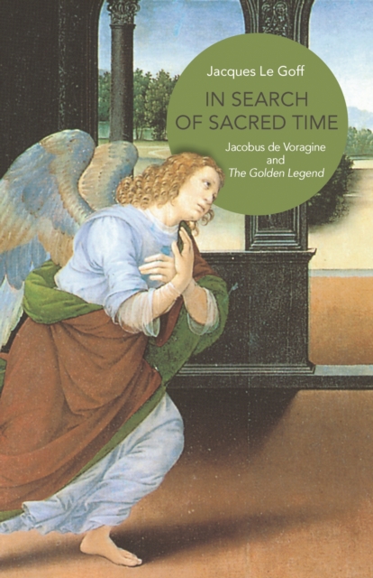 In Search of Sacred Time : Jacobus de Voragine and The Golden Legend, Paperback / softback Book