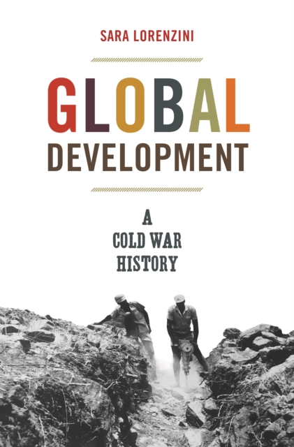 Global Development : A Cold War History, Paperback / softback Book