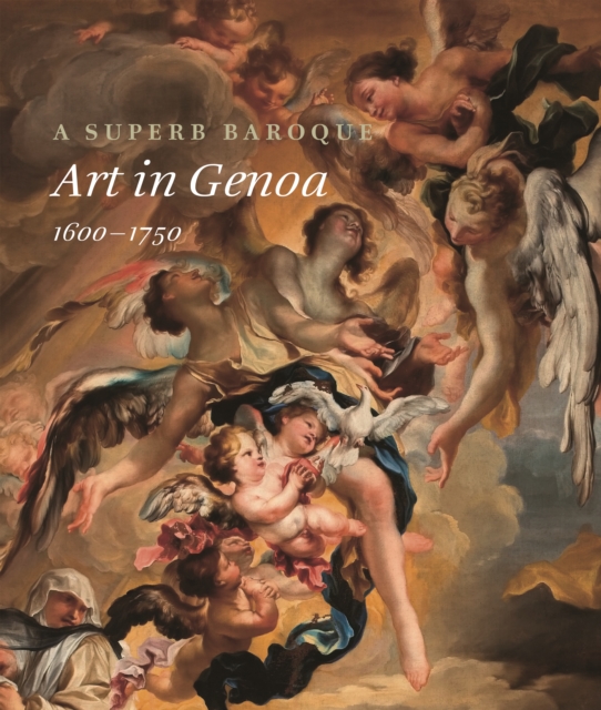 A Superb Baroque : Art in Genoa, 1600-1750, Hardback Book
