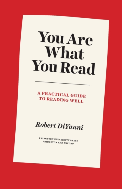 You Are What You Read : A Practical Guide to Reading Well, Paperback / softback Book