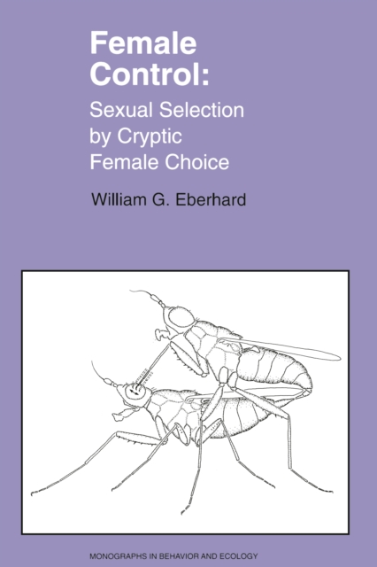 Female Control : Sexual Selection by Cryptic Female Choice, PDF eBook