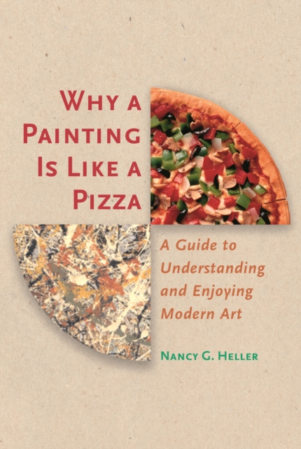 Why a Painting Is Like a Pizza : A Guide to Understanding and Enjoying Modern Art, EPUB eBook