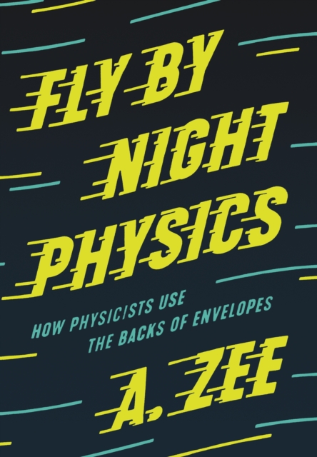 Fly by Night Physics : How Physicists Use the Backs of Envelopes, PDF eBook