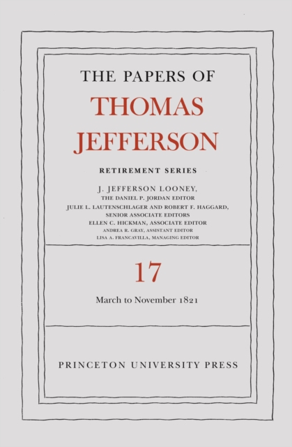 The Papers of Thomas Jefferson, Retirement Series, Volume 17 : 1 March 1821 to 30 November 1821, PDF eBook