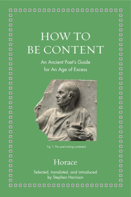 How to Be Content : An Ancient Poet's Guide for an Age of Excess, EPUB eBook