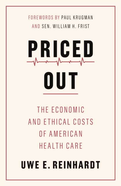 Priced Out : The Economic and Ethical Costs of American Health Care, Paperback / softback Book