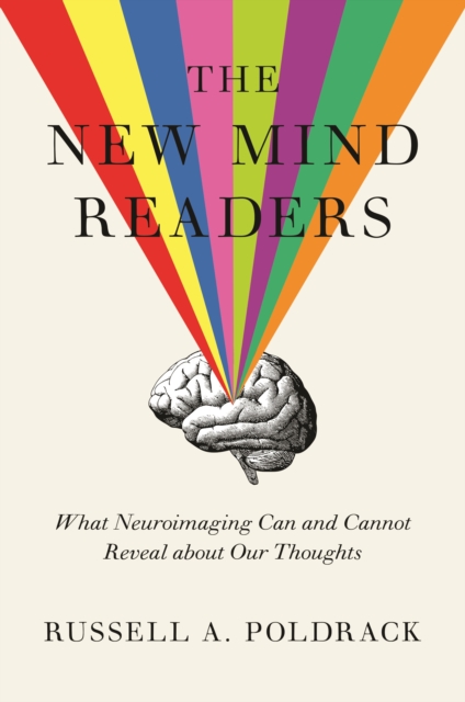 The New Mind Readers : What Neuroimaging Can and Cannot Reveal about Our Thoughts, Paperback / softback Book